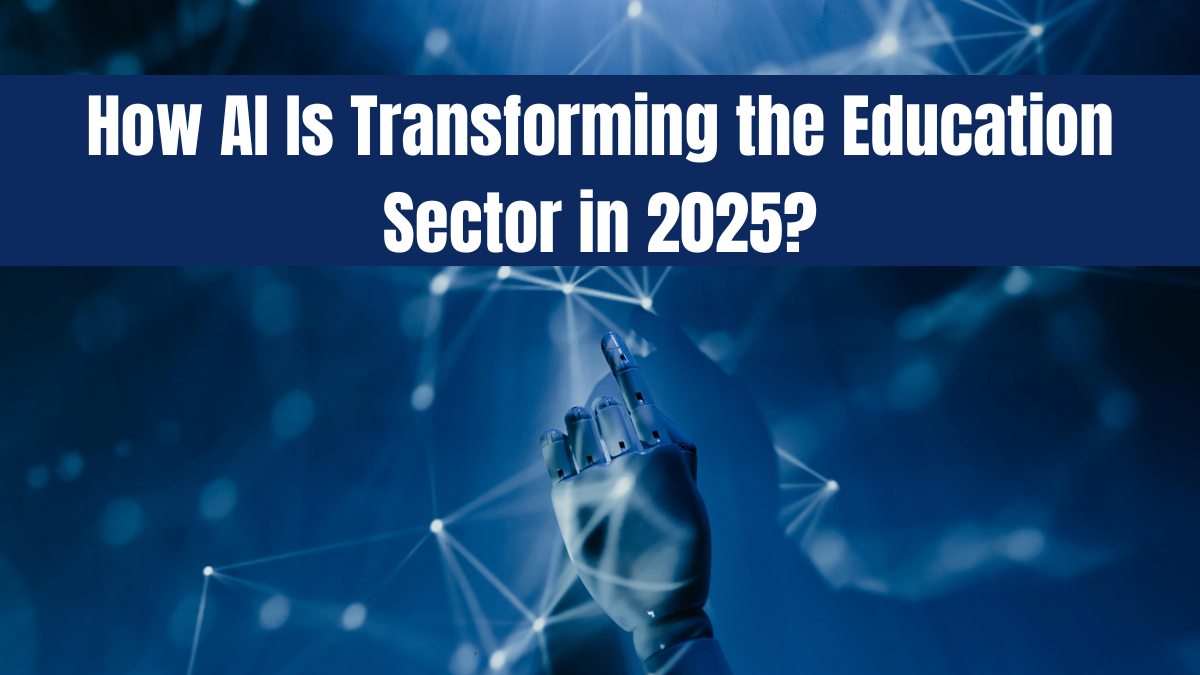 How AI Is Transforming the Education Sector in 2025?